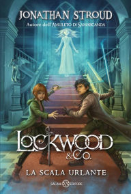 Title: Lockwood & Co.: La scala urlante (The Screaming Staircase), Author: Jonathan Stroud