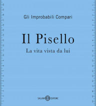 Title: Il Pisello: La vita vista da lui, Author: Dexstrumental