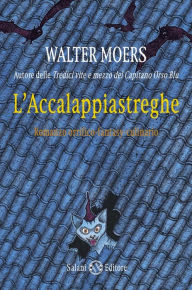 Title: L'ACCALAPPIASTREGHE: Romanzo orrifico-fantasy-culinario, Author: Walter Moers