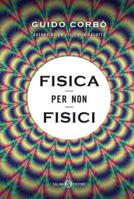 Title: Fisica per non fisici, Author: Guido Corbò