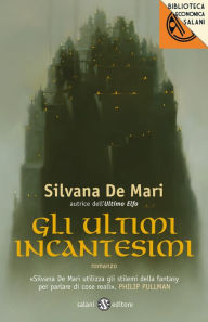 Title: Gli ultimi incantesimi, Author: Silvana De Mari