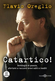 Title: Catartico!: Antologia di poesie, aforismi e racconti brevi editi e inediti, Author: Flavio Oreglio