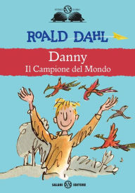 Title: Danny il campione del mondo: Il campione del mondo, Author: Roald Dahl