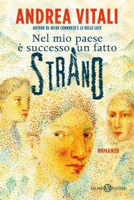 Title: Nel mio paese è successo un fatto strano, Author: Andrea Vitali