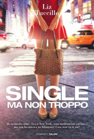 Title: Single ma non troppo, Author: Liz Tuccillo