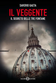 Title: Il Veggente: Il segreto delle Tre Fontane, Author: Saverio Gaeta