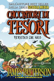 Title: Cacciatori di tesori Pericolo sul Nilo, Author: James Patterson