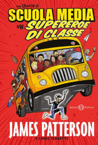 Title: Un supereroe di classe (Public School Superhero), Author: James Patterson