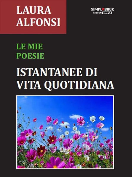 Le mie poesie: Istantanee di vita quotidiana