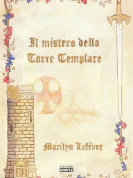 Title: Il mistero della Torre Templare, Author: Marilyn Lefevre
