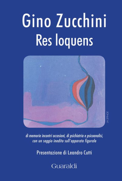 Res loquens: Di memorie incontri occasioni, di psichiatria e psicoanalisi