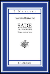 Title: Sade in drogheria: Racconti perversi, Author: Roberto Barbolini