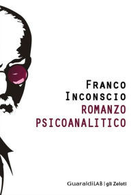 Title: Romanzo psicoanalitico, Author: Franco Inconscio