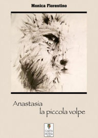 Title: Anastasia la piccola volpe, Author: Monica Fiorentino