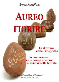 Title: Aureo Fiorire: la dottrina della prosperità, Author: Samael Aun Veor