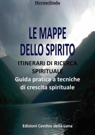 Title: Le Mappe dello Spirito: TECNICHE PRATICHE DI SVILUPPO SPIRITUALE, Author: Hermelinda
