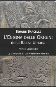 Title: L'Enigma delle Origini: Il misterioso passato della razza umana, Author: Simone Barcelli