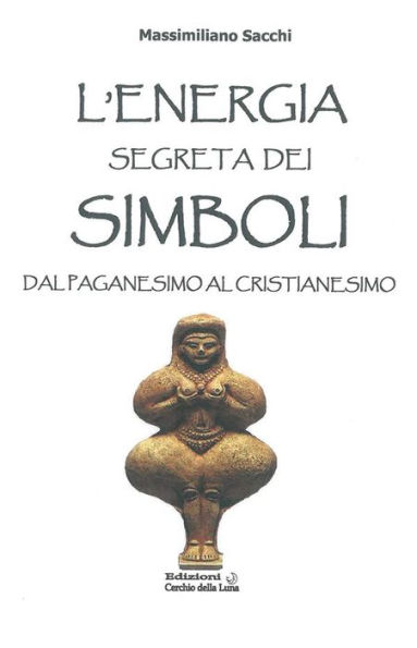 Energia Segreta dei Simboli: Dal paganesimo al Cristianesimo