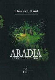 Title: Aradia: Il Vangelo delle Streghe, Author: Charles Leland