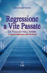Title: Regressione a vite passate: un viaggio nell'anima, Author: ivete Scarpari Garcia