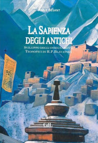 Title: Sapienza degli Antichi: Compendio degli Insegnamenti Teosofici, Author: Annie Besant