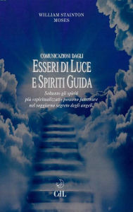 Title: Comunicazioni dagli Esseri di Luce e Spiriti Guida, Author: William Stainton Moses