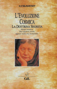 Title: L'Evoluzione Cosmica: La Dottrina Segreta, Author: Helena Petrovna Blavatsky