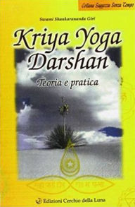 Title: Kriya Yoga Darshan: Teoria e pratica, Author: Swami Shankarananda Giri