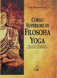 Title: Corso Superiore di Filosofia Yoga, Author: Yogi Ramacharaka