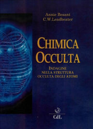 Title: Chimica Occulta: Indagine nella struttura occulta degli atomi, Author: Annie Besant - Charles Leadbeater