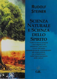 Title: Scienza Naturale e Scienza dello Spirito, Author: Rudolf Steiner