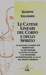 Title: Le Catene Lineari del Corpo e dello Spirito, Author: Giuseppe Calligaris