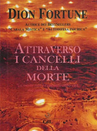 Title: Attraverso i Cancelli della Morte: Gli Eventi Principali, Author: Dion Fortune