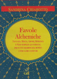 Title: Favole Alchemiche, Author: Sandrina Chiarotto