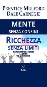 Title: Mente senza Confini Ricchezza senza Limiti, Author: Prentice Mulford