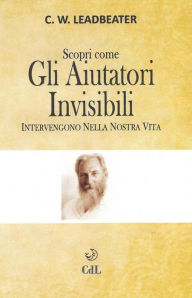 Title: Gli Aiutatori Invisibili, Author: C.W. Leadbeater
