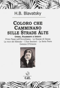 Title: Coloro che camminano sulle strade alte, Author: Helena Petrovna Blavatsky