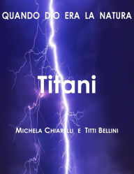 Title: Titani: Quando Dio era la Natura, Author: Michela Chiarelli