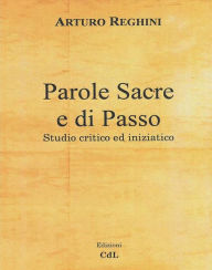 Title: Parole Sacre di Passo: Studio critico ed iniziatico, Author: Arturo Reghini