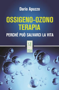 Title: Ossigeno-Ozono Terapia: Perché può salvarci la vita, Author: Dario Apuzzo