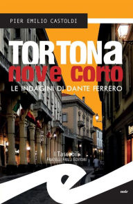 Title: Tortona nove corto: Le indagini di Dante Ferrero, Author: Pier Emilio Castoldi