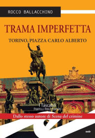 Title: Trama imperfetta: Torino, piazza Carlo Alberto, Author: Rocco Ballacchino