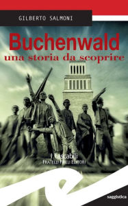 Title: Buchenwald una storia da scoprire, Author: Gilberto Salmoni