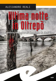Title: Ultima notte in Oltrepò: La quinta indagine di Sambuco & Dell'Oro, Author: Alessandro Reali