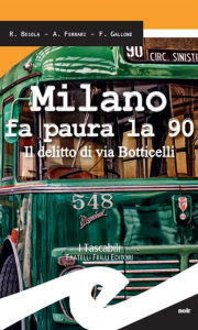 Title: Milano fa paura la 90: Il delitto di via Botticelli, Author: Riccardo Besola