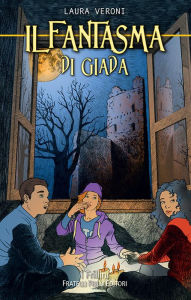 Title: Il fantasma di Giada, Author: Laura Veroni
