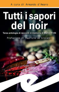 Title: Tutti i sapori del noir: Prefazione di Maurizio de Giovanni, Author: Maurizio de Giovanni