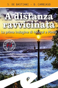 Title: A distanza ravvicinata: La prima indagine di Mistral e Pietro, Author: Daniele Cambiaso