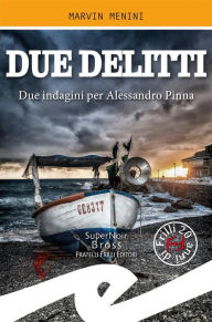Title: Due delitti: Due indagini per Alessandro Pinna, Author: Marvin Menini