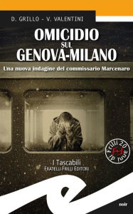 Title: Omicidio sul Genova-Milano: Una nuova indagine del commissario Marcenaro, Author: Daniele Grillo e Valeria Valentini